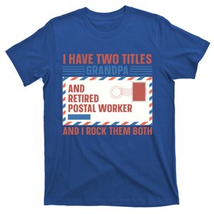 Postal Worker Retiret Proud Retired To Grandpa Gift T-Shirt