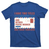 Postal Worker Retiret Proud Retired To Grandpa Gift T-Shirt