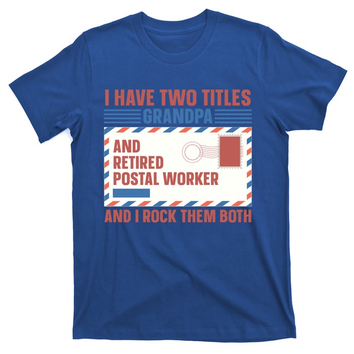 Postal Worker Retiret Proud Retired To Grandpa Gift T-Shirt