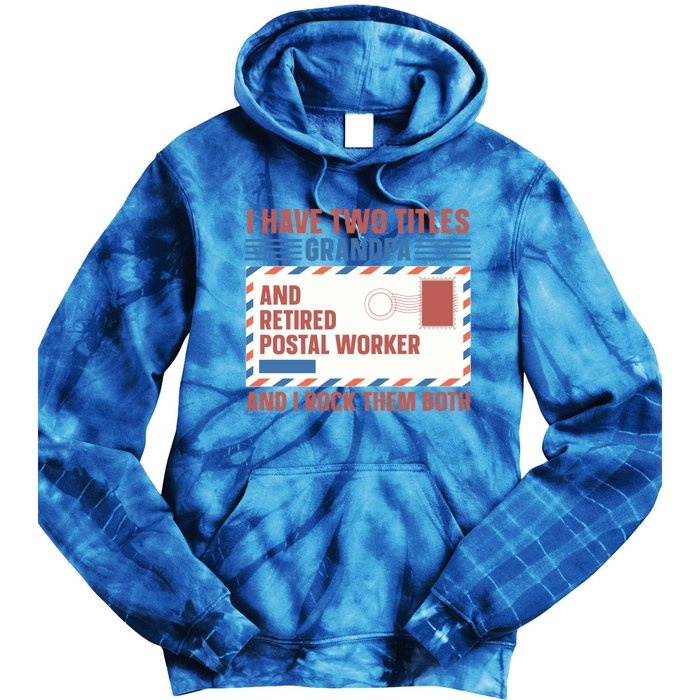 Postal Worker Retiret Proud Retired To Grandpa Gift Tie Dye Hoodie