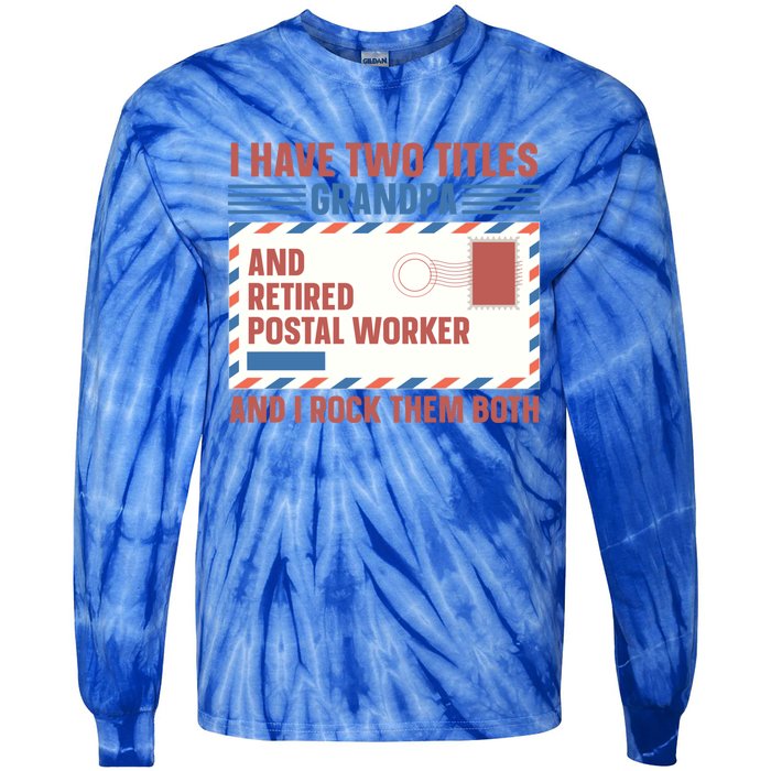 Postal Worker Retiret Proud Retired To Grandpa Gift Tie-Dye Long Sleeve Shirt