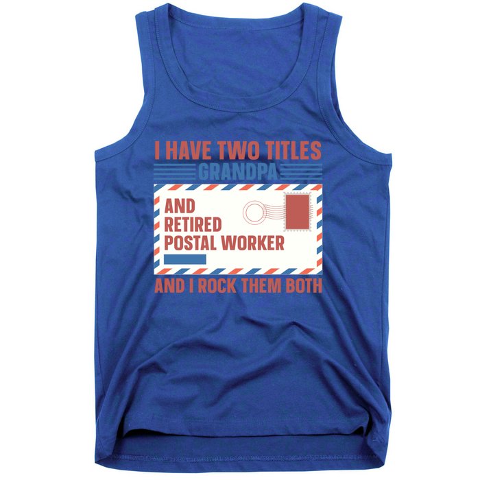 Postal Worker Retiret Proud Retired To Grandpa Gift Tank Top