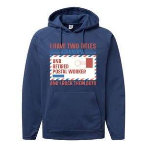 Postal Worker Retiret Proud Retired To Grandpa Gift Performance Fleece Hoodie