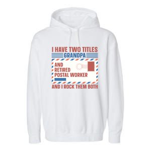 Postal Worker Retiret Proud Retired To Grandpa Gift Garment-Dyed Fleece Hoodie