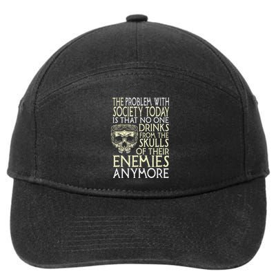 Problem With Society No One Drinks From Skulls Of Enemies 7-Panel Snapback Hat