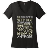 Problem With Society No One Drinks From Skulls Of Enemies Women's V-Neck T-Shirt