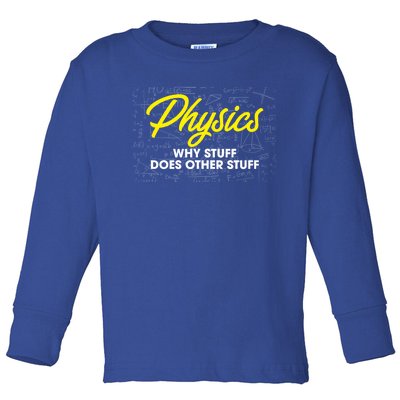 Physics Why Stuff Does Other Stuff I Funny Physicist Gift Toddler Long Sleeve Shirt