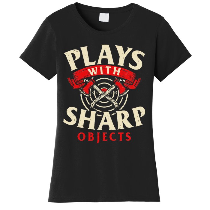 Plays With Sharp Objects Axe Throwing Hatchet Lumberjack Women's T-Shirt