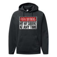 Papa Warning Sign May Nap Suddenly At Any Time Performance Fleece Hoodie