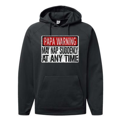 Papa Warning Sign May Nap Suddenly At Any Time Performance Fleece Hoodie