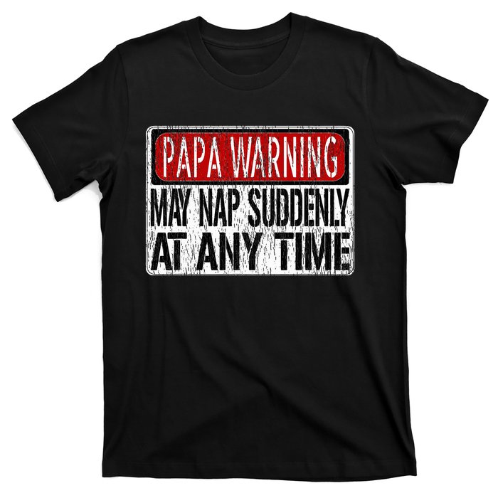 Papa Warning Sign May Nap Suddenly At Any Time T-Shirt