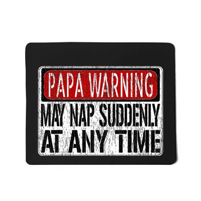 Papa Warning Sign May Nap Suddenly At Any Time Mousepad