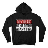 Papa Warning Sign May Nap Suddenly At Any Time Tall Hoodie