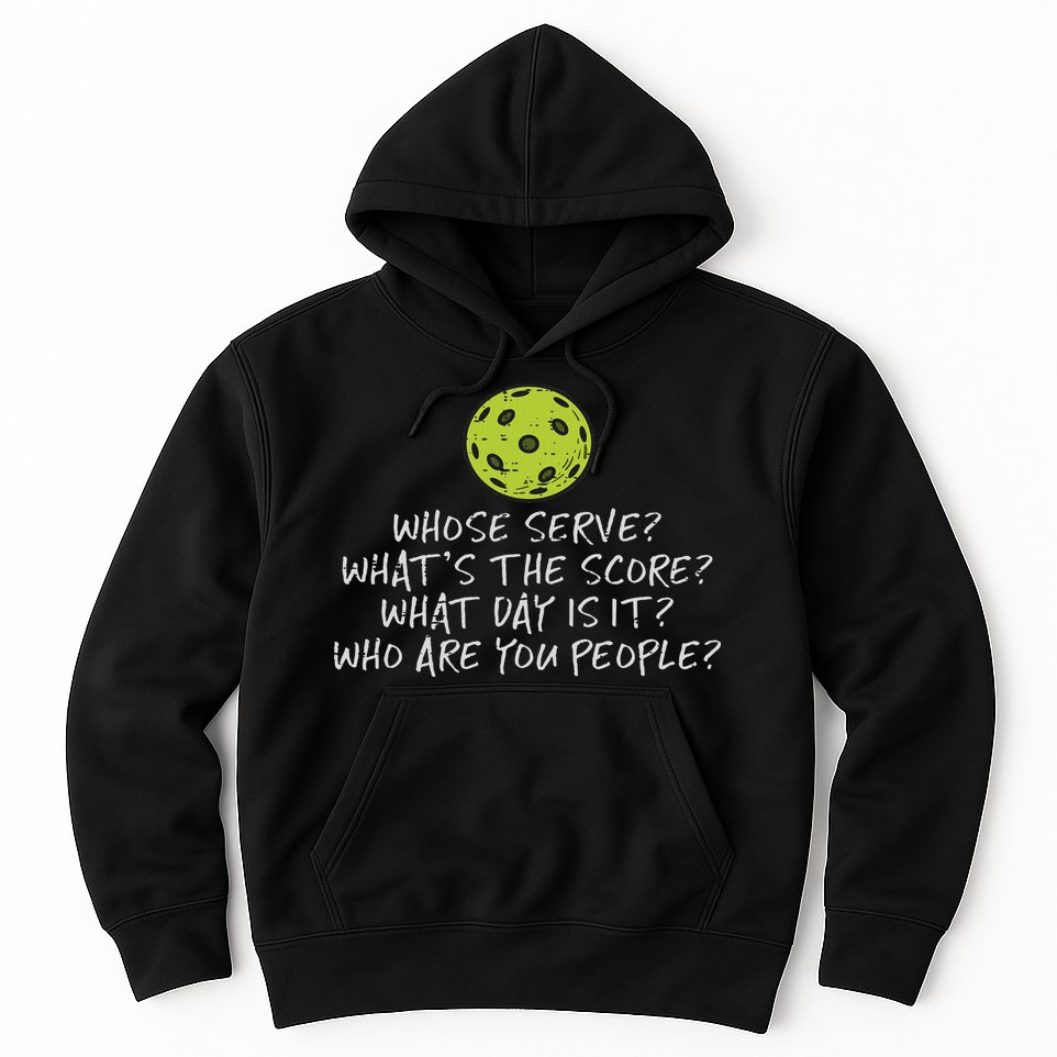 Pickleball Whose Serve Whats Score Pickle Ball Women Hoodie
