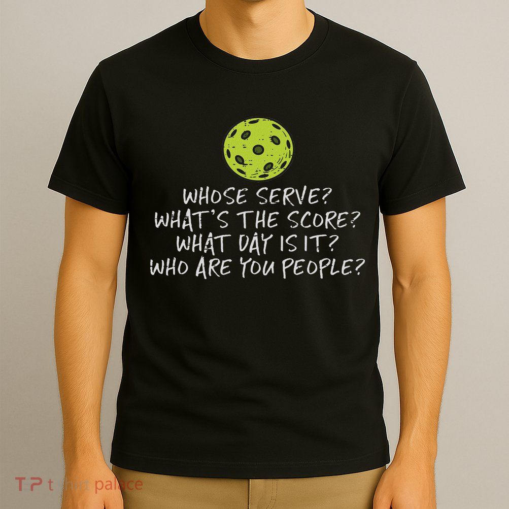 Pickleball Whose Serve Whats Score Pickle Ball Women T-Shirt