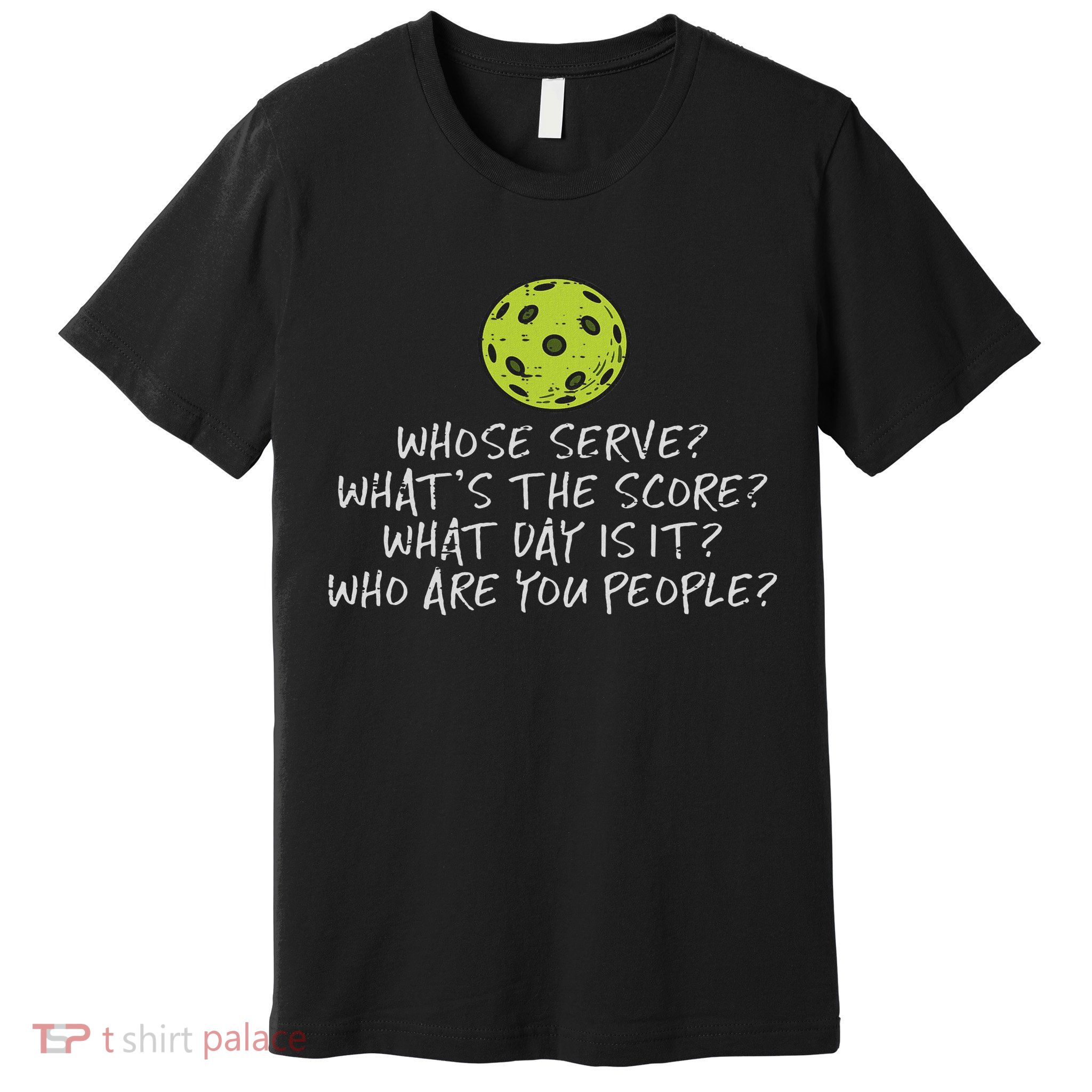Pickleball Whose Serve Whats Score Pickle Ball Women Premium T-Shirt
