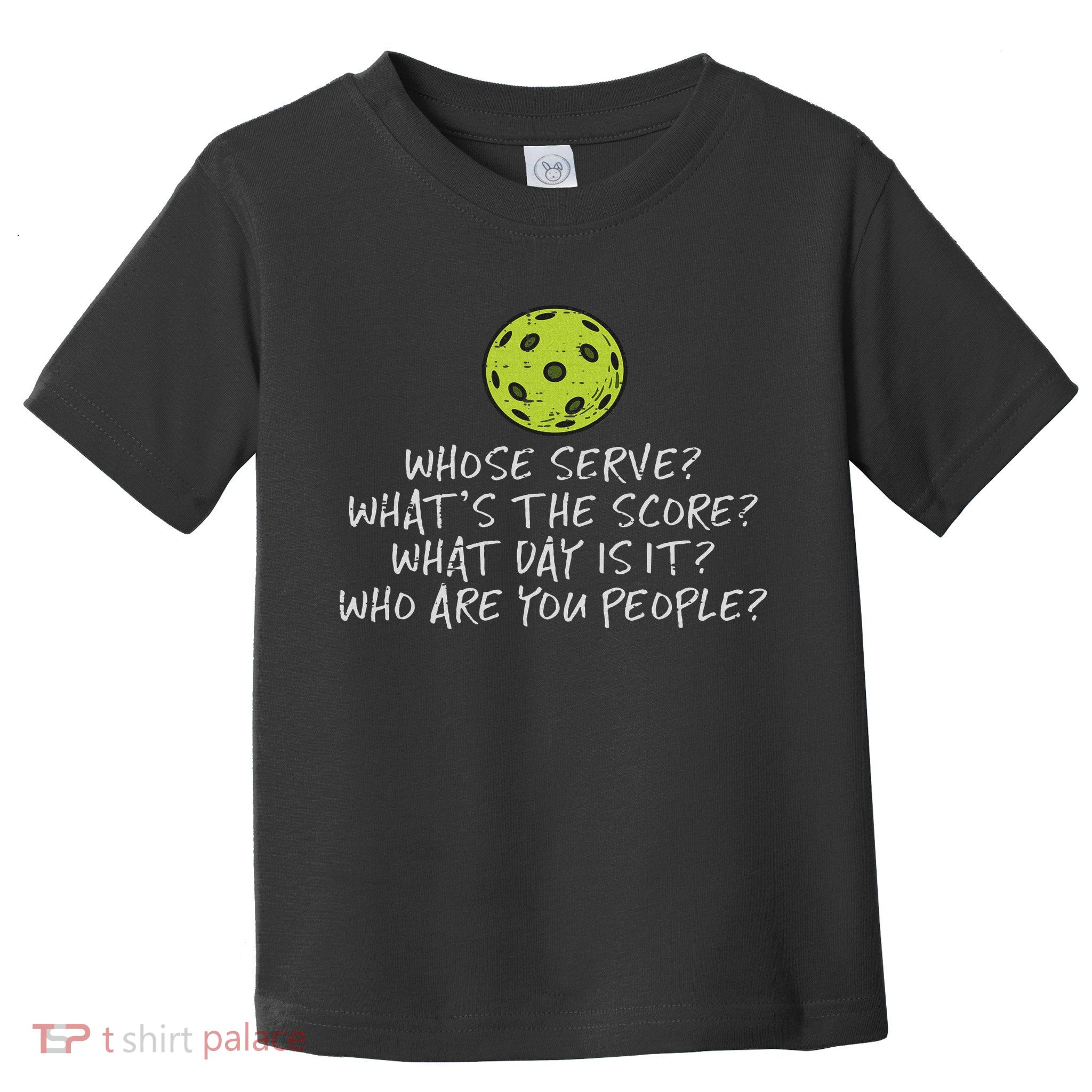 Pickleball Whose Serve Whats Score Pickle Ball Women Toddler T-Shirt