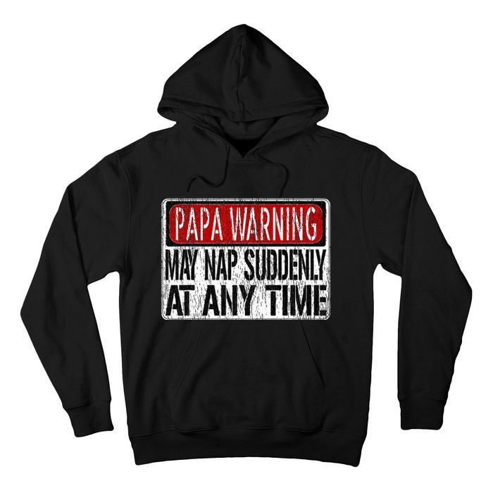 Papa Warning Sign May Nap Suddenly At Any Time Hoodie