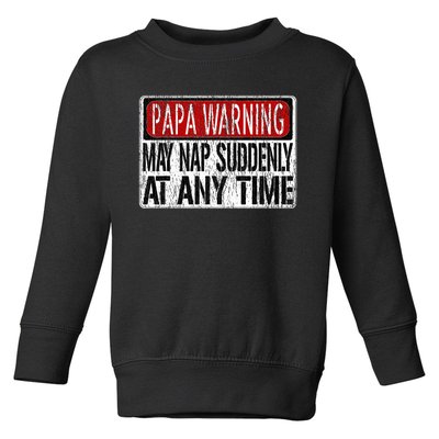 Papa Warning Sign May Nap Suddenly At Any Time Toddler Sweatshirt