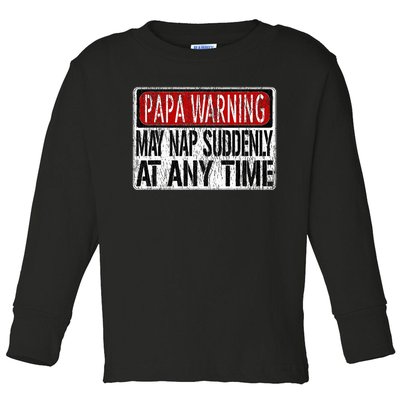 Papa Warning Sign May Nap Suddenly At Any Time Toddler Long Sleeve Shirt