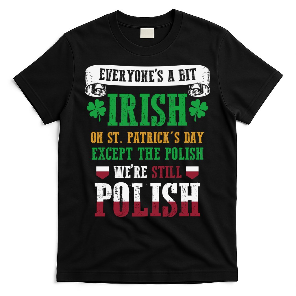 Polish We're Still Polish On St. Patrick's Day T-Shirt