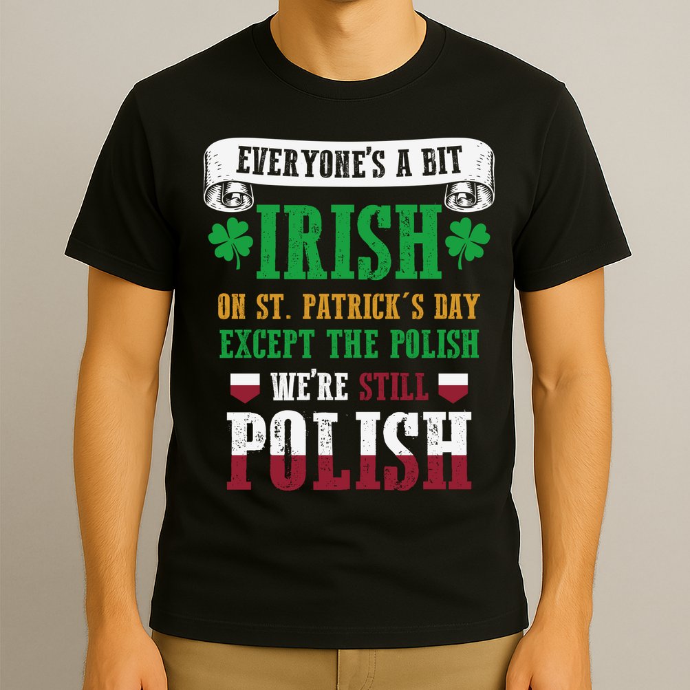 Polish We're Still Polish On St. Patrick's Day T-Shirt