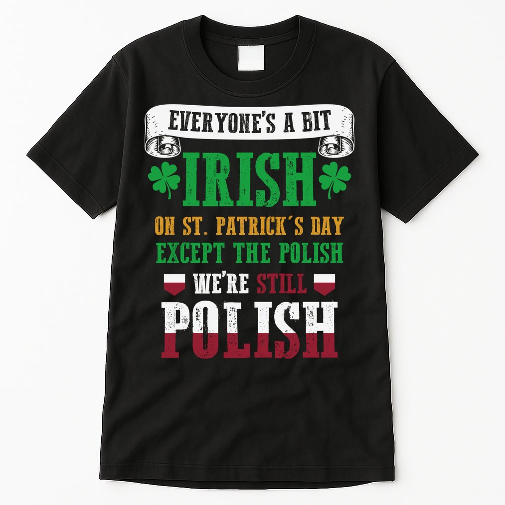 Polish We're Still Polish On St. Patrick's Day Tall T-Shirt