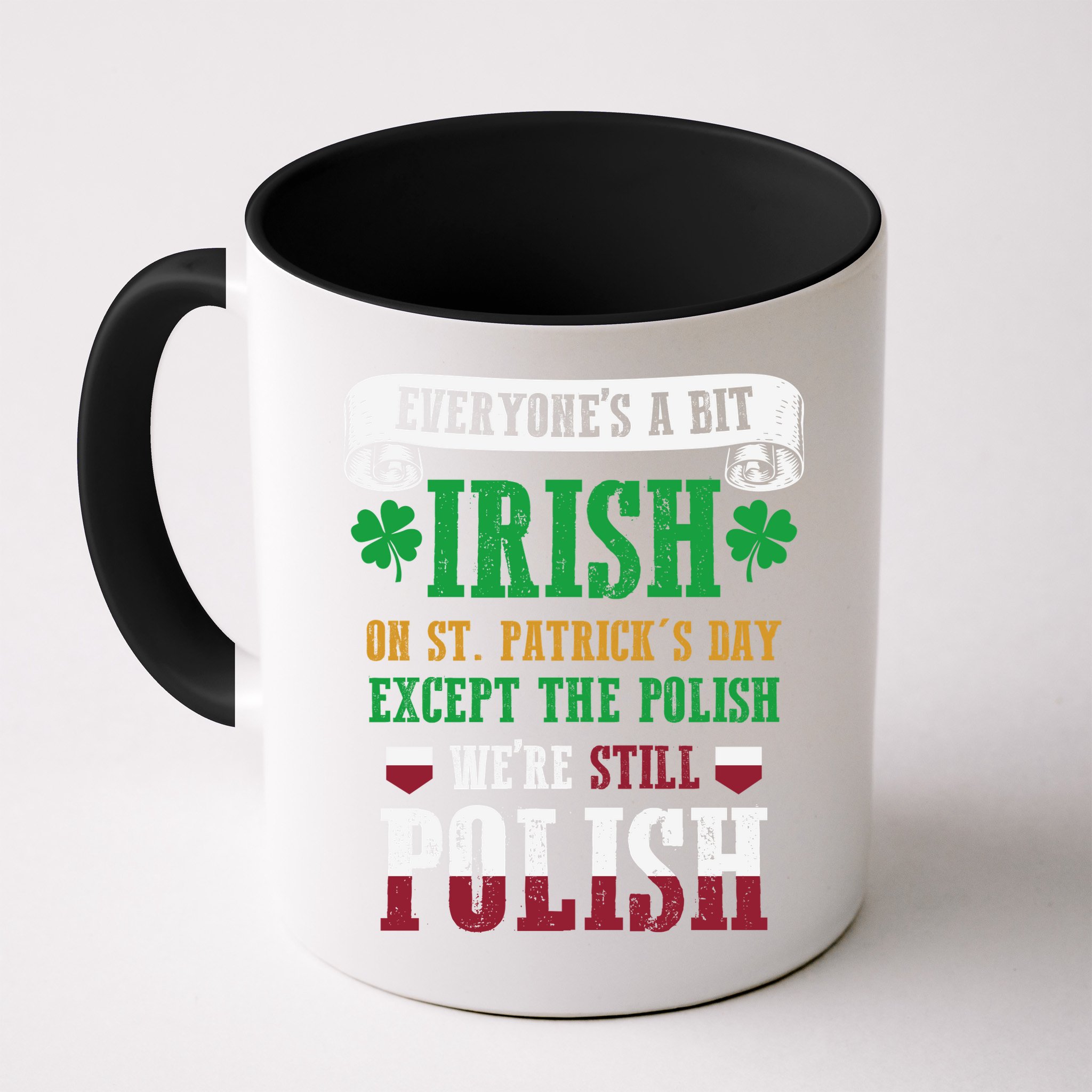 Polish We're Still Polish On St. Patrick's Day Mug