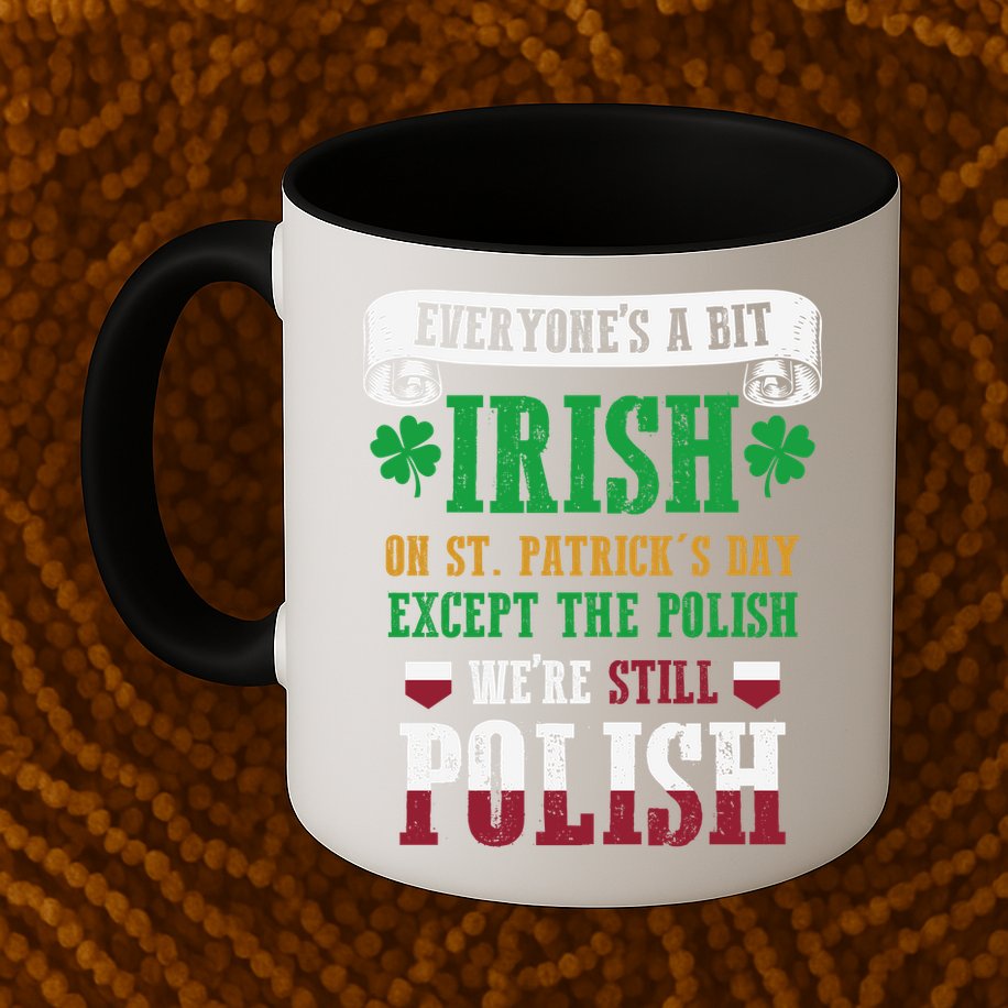 Polish We're Still Polish On St. Patrick's Day Mug