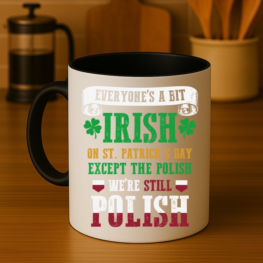 Polish We're Still Polish On St. Patrick's Day Mug