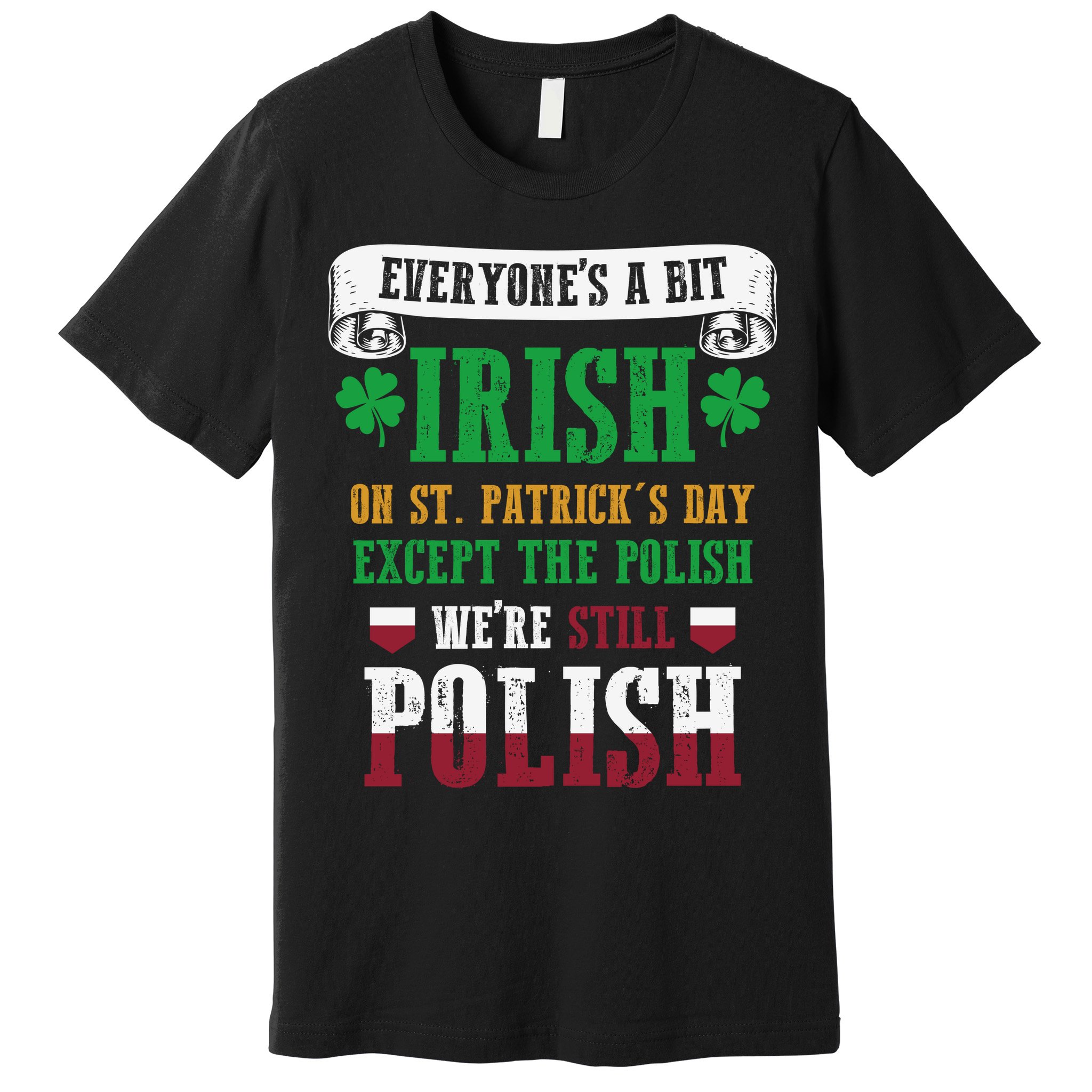 Polish We're Still Polish On St. Patrick's Day Premium T-Shirt