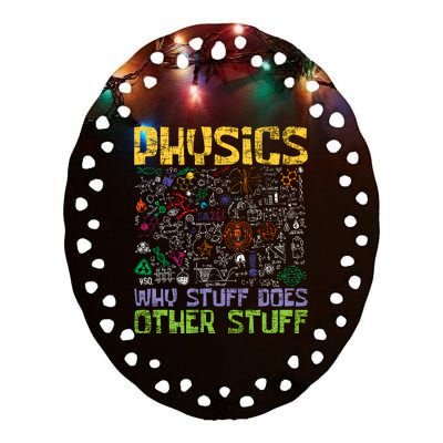 Physics Why Stuff Does Other Stuff Physicist Science Lover Ceramic Oval Ornament