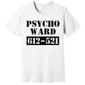 Psych Ward Sanitarium Maniac Psychopath Costume Halloween Premium T-Shirt