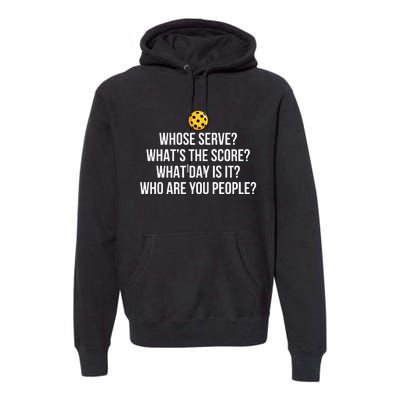 Pickleball Whose Serve Whats The Score Funny Pickleballs Gift Premium Hoodie