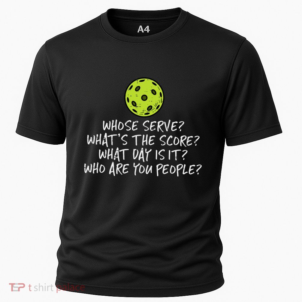 Pickleball Whose Serve Whats Score Pickle Ball Performance Shirt