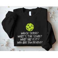 Pickleball Whose Serve Whats Score Pickle Ball Sweatshirt