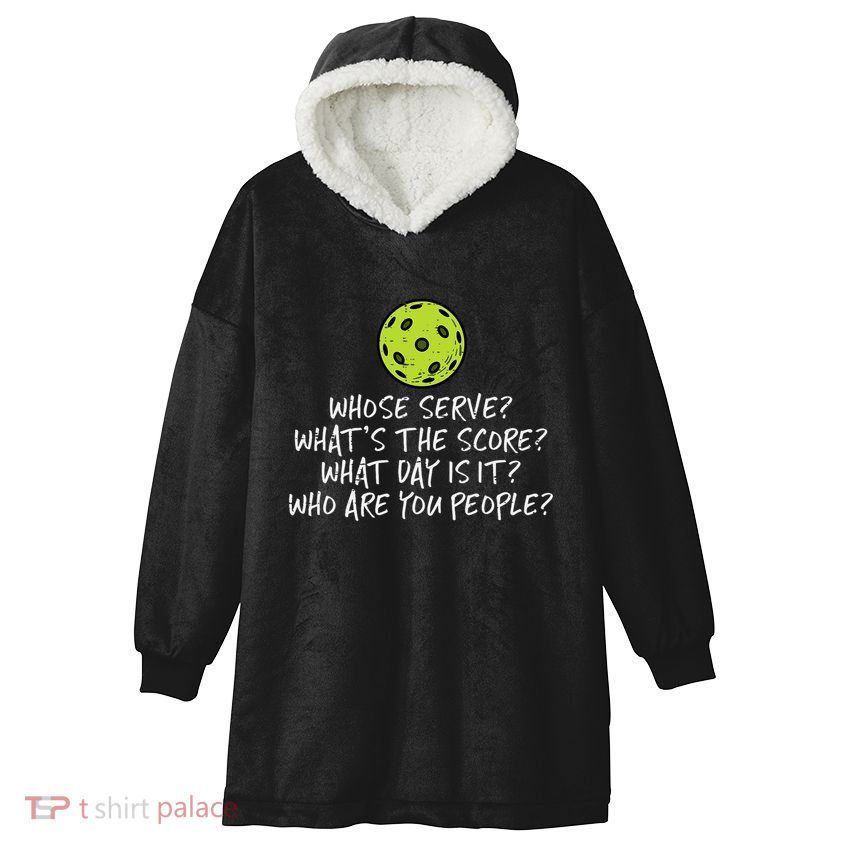 Pickleball Whose Serve Whats Score Pickle Ball Hooded Wearable Blanket