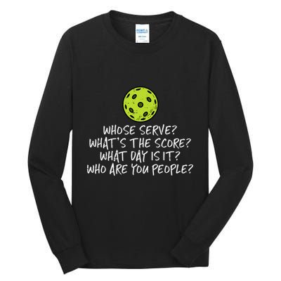 Pickleball Whose Serve Whats Score Pickle Ball Tall Long Sleeve T-Shirt