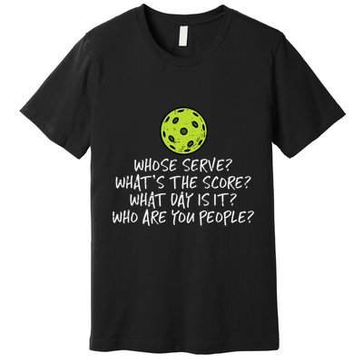 Pickleball Whose Serve Whats Score Pickle Ball Premium T-Shirt
