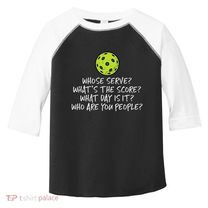 Pickleball Whose Serve Whats Score Pickle Ball Toddler Fine Jersey T-Shirt
