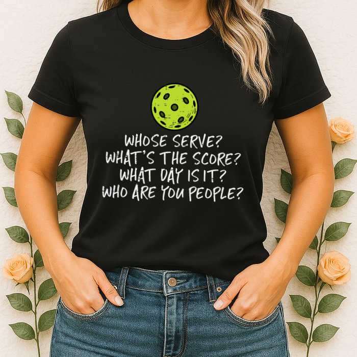 Pickleball Whose Serve Whats Score Pickle Ball Womens T-Shirt