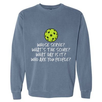 Pickleball Whose Serve Whats Score Pickle Ball Garment-Dyed Sweatshirt