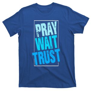 Pray Wait Trust Church Religion God Jesus Believer T-Shirt