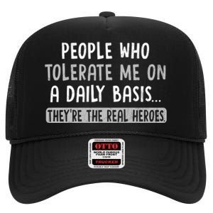 People Who Tolerate Me On A Daily Basis Funny Sarcastic High Crown Mesh Back Trucker Hat