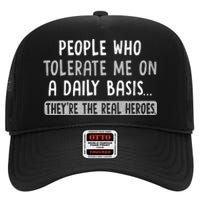 People Who Tolerate Me On A Daily Basis Funny Sarcastic High Crown Mesh Back Trucker Hat