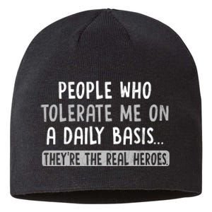 People Who Tolerate Me On A Daily Basis Funny Sarcastic Sustainable Beanie