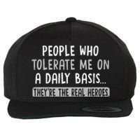 People Who Tolerate Me On A Daily Basis Funny Sarcastic Wool Snapback Cap