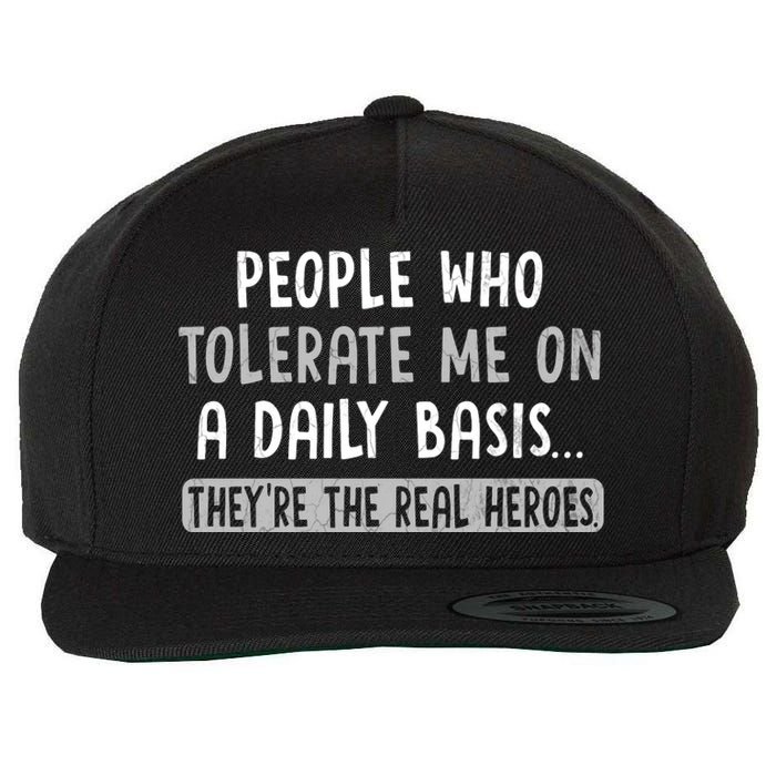 People Who Tolerate Me On A Daily Basis Funny Sarcastic Wool Snapback Cap