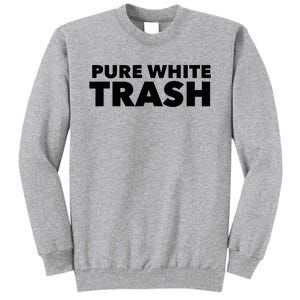 Pure White Trash Tall Sweatshirt