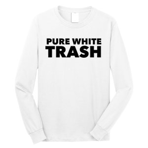 Pure White Trash Long Sleeve Shirt